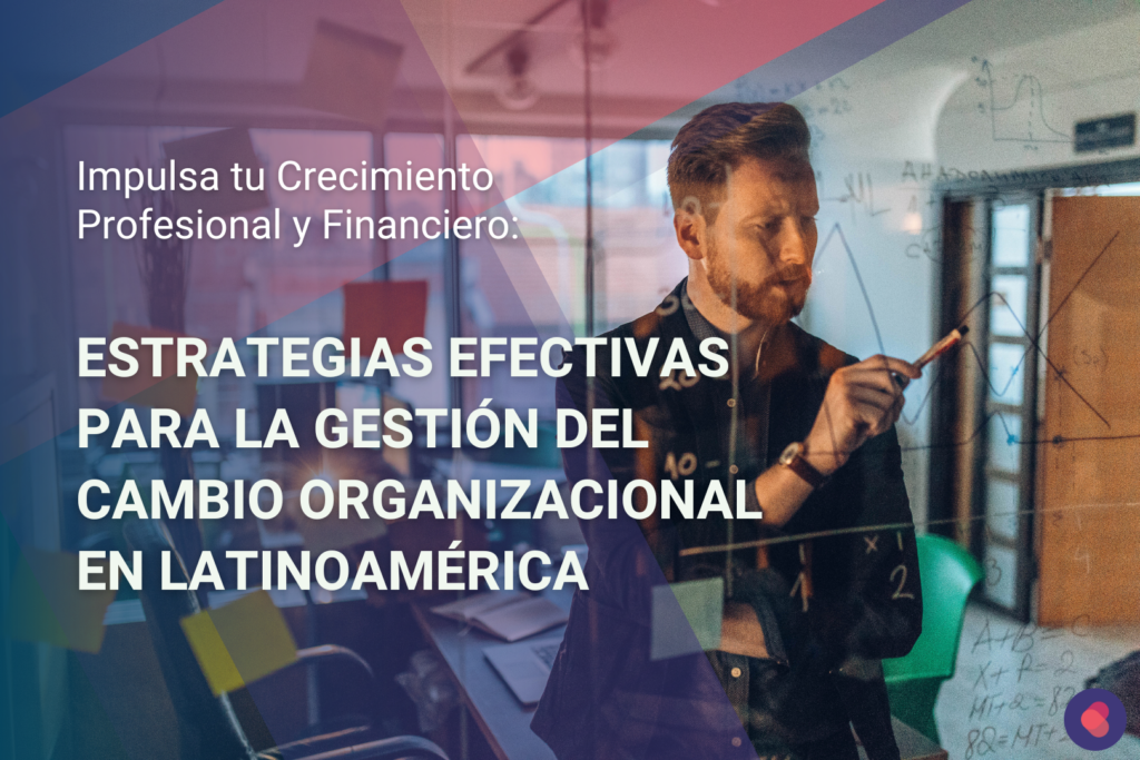 Estrategias efectivas para la Gestión del Cambio Organizacional en ...
